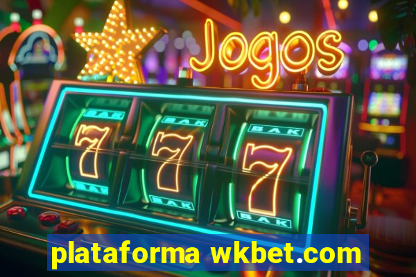 plataforma wkbet.com